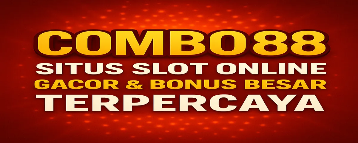 COMBO88: Situs Slot Online Gacor & Bonus Besar Terpercaya 2025
